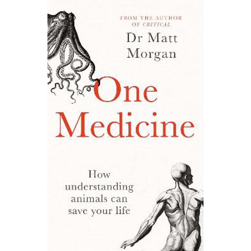 One Medicine: How understanding animals can save our lives (Hardback) - Dr Matt Morgan